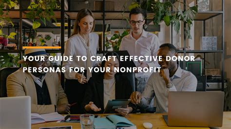 Your Guide to Craft Effective Donor Personas for Your Nonprofit.